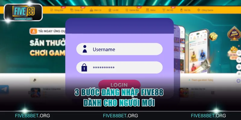3 bước đăng nhập FIVE88 dành cho người mới
