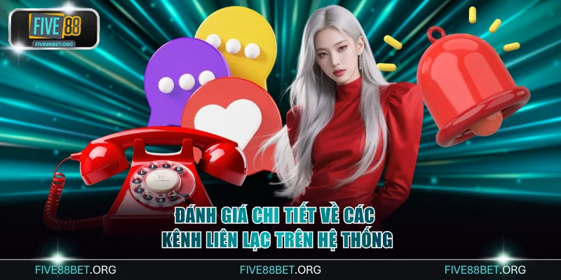 Đánh giá chi tiết về các kênh liên lạc trên hệ thống
