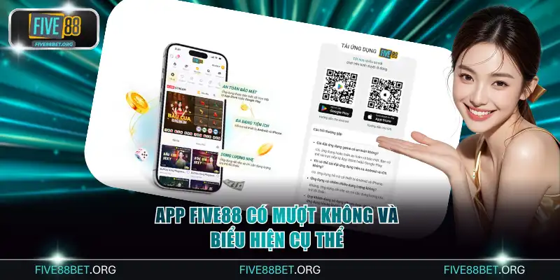 App FIVE88 có mượt không và biểu hiện cụ thể