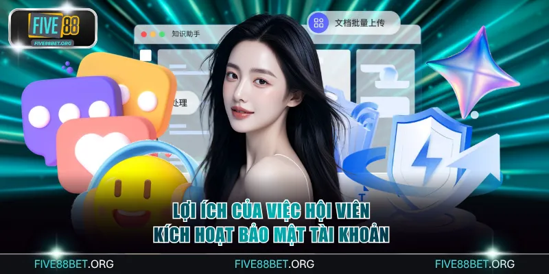 Lợi ích của việc hội viên kích hoạt bảo mật tài khoản